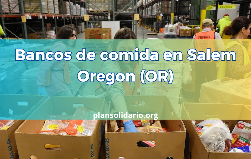 Bancos de comida en Salem Oregon (OR): aplica a ayuda alimentaria gratis