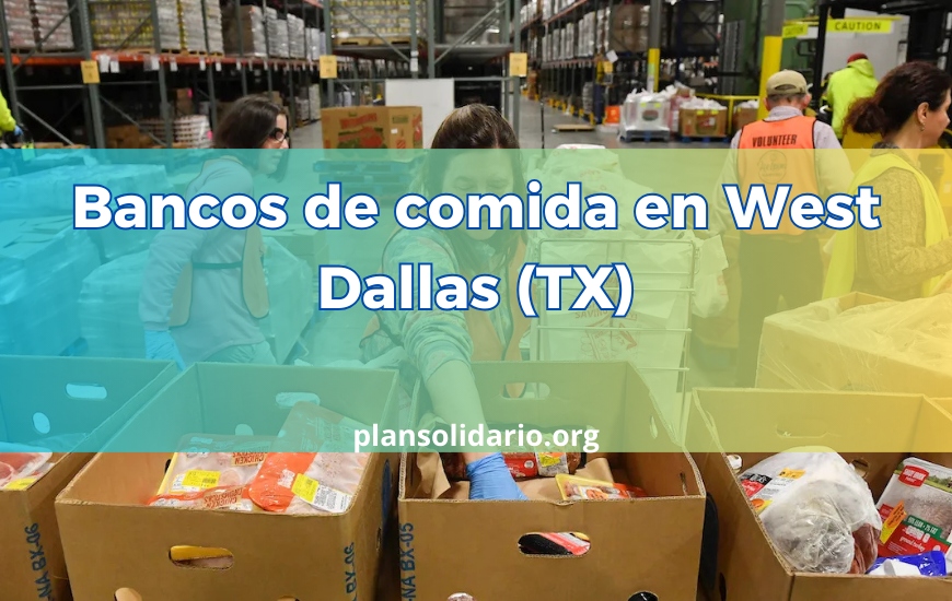 Bancos de comida en West Dallas (TX): aplica a ayuda alimentaria gratis